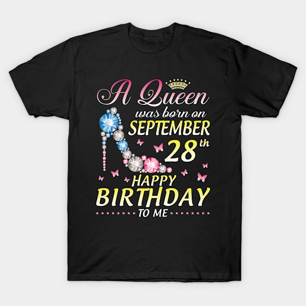 A Queen Was Born On September 28th Happy Birthday To Me Girl T-Shirt by joandraelliot